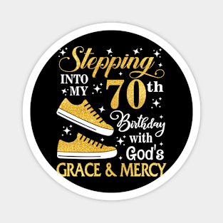 Stepping Into My 70th Birthday With God's Grace & Mercy Bday Magnet